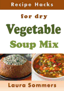 Recipe Hacks for Dry Vegetable Soup Mix