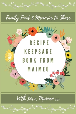 Recipe Keepsake Book From Maimeo: Family Food Memories to Share - Co, Petal Publishing