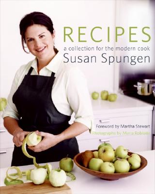 Recipes: A Collection for the Modern Cook - Spungen, Susan