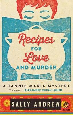 Recipes for Love and Murder: A Tannie Maria Mystery: A Tannie Maria Mystery - Andrew, Sally