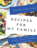 Recipes For My Family: All You Need To Know About Greek Gastronomy