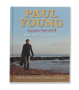 Recipes Found on My Travels - Young, Paul