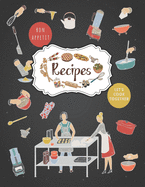 Recipes Notebook: Personal Recipe Books To Write In Perfect For Women Design With Kitchen Utensils And Appliances
