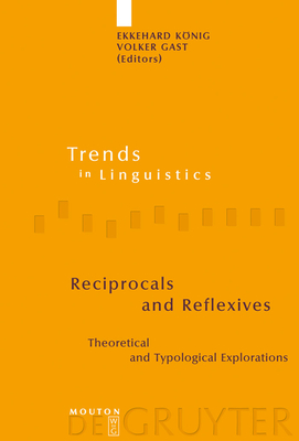 Reciprocals and Reflexives: Theoretical and Typological Explorations - Knig, Ekkehard (Editor), and Gast, Volker (Editor)