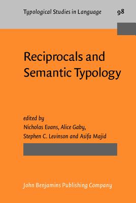 Reciprocals and Semantic Typology - Evans, Nicholas (Editor), and Gaby, Alice (Editor), and Levinson, Stephen C. (Editor)