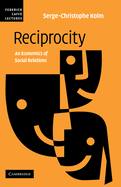 Reciprocity: An Economics of Social Relations