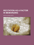Recitation as a Factor in Memorizing