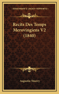 Recits Des Temps Merovingiens V2 (1840)