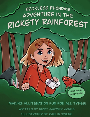 Reckless Rhonda's Adventure In The Rickety Rainforest: Making Alliteration Fun For All Types! - Gaymer-Jones, Nicky
