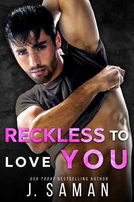 Reckless to Love You: A Friends to Lovers Second Chance Romance - Saman, J