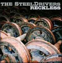Reckless - The Steeldrivers