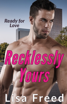 Recklessly Yours: Age Gap Instalove Romance - Freed, Lisa