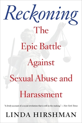 Reckoning: The Epic Battle Against Sexual Abuse and Harassment - Hirshman, Linda