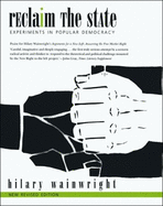 Reclaim the State: Experiments in Popular Democracy - Wainwright, Hilary