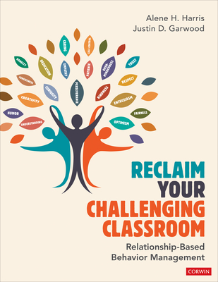 Reclaim Your Challenging Classroom: Relationship-Based Behavior Management - Harris, Alene H, and Garwood, Justin D