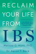 Reclaim Your Life from Ibs: A Scientifically Proven Plan for Relief Without Restrictive Diets