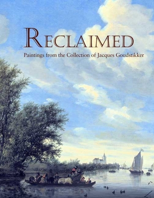 Reclaimed: Paintings from the Collection of Jacques Goudstikker - Sutton, Peter C, Mr.