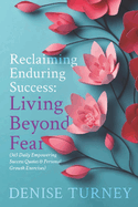 Reclaiming Enduring Success: Living Beyond Fear