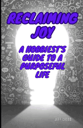 Reclaiming Joy: A Hobbiest's Guide To A Purposeful Life