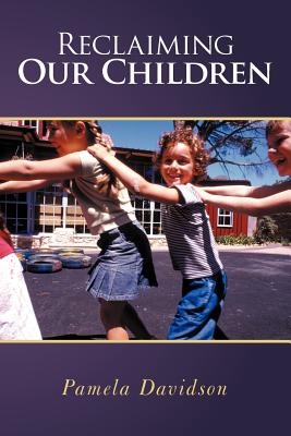 Reclaiming Our Children - Davidson, Pamela