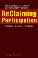 ReClaiming Participation: Technology - Mediation - Collectivity