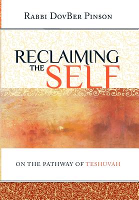 Reclaiming the Self: On the Pathway of Teshuvah - Pinson, Dovber