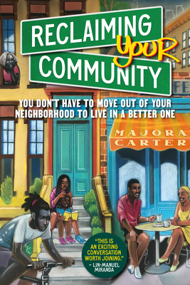 Reclaiming Your Community: You Don't Have to Move Out of Your Neighborhood to Live in a Better One - Carter, Majora