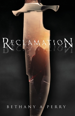 Reclamation - Perry, Bethany A, and Rascon, Michelle (Editor), and Steger, Jonas M (Cover design by)