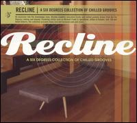 Recline: A Six Degrees Collection of Chilled Grooves - Various Artists