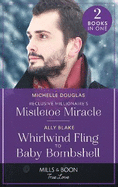 Reclusive Millionaire's Mistletoe Miracle / Whirlwind Fling To Baby Bombshell: Mills & Boon True Love: Reclusive Millionaire's Mistletoe Miracle / Whirlwind Fling to Baby Bombshell (Billion-Dollar Bachelors)