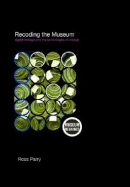Recoding the Museum: Digital Heritage and the Technologies of Change