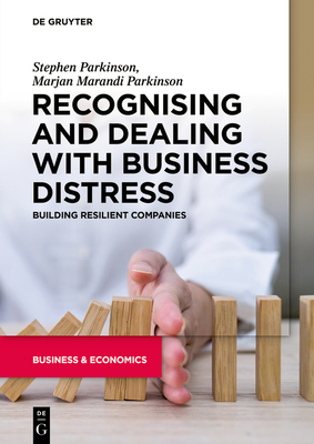 Recognising and Dealing with Business Distress: Building Resilient Companies - Parkinson, Stephen, and Marandi Parkinson, Marjan