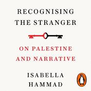 Recognising the Stranger: On Palestine and Narrative