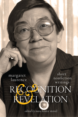 Recognition and Revelation: Short Nonfiction Writings Volume 251 - Laurence, Margaret, and Laurence, David (Foreword by), and Van Herk, Aritha (Afterword by)
