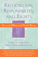 Recognition, Responsibility, and Rights: Feminist Ethics and Social Theory