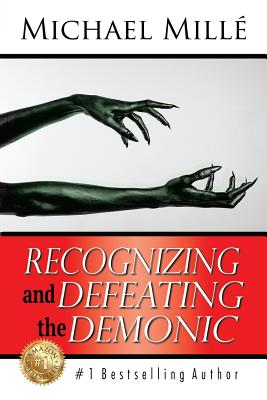 Recognizing and Defeating the Demonic - Epstein, David, and Mille, Michael