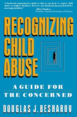Recognizing Child Abuse: A Guide for the Concerned - Besharov, Douglas J