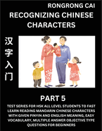 Recognizing Chinese Characters (Part 5) - Test Series for HSK All Level Students to Fast Learn Reading Mandarin Chinese Characters with Given Pinyin and English meaning, Easy Vocabulary, Multiple Answer Objective Type Questions for Beginners