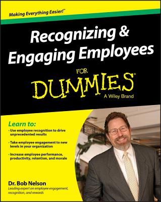 Recognizing & Engaging Employees for Dummies - Nelson, Bob, Ph.D.