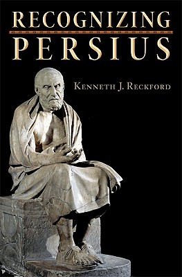 Recognizing Persius - Reckford, Kenneth J