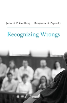 Recognizing Wrongs - Goldberg, John C P, Professor, and Zipursky, Benjamin C