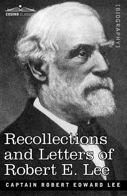 Recollections and Letters of Robert E. Lee - Lee, Robert Edward