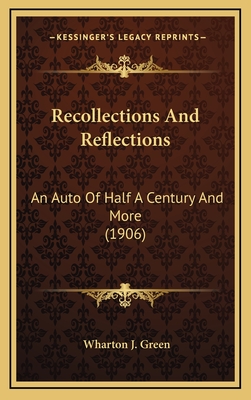 Recollections and Reflections: An Auto of Half a Century and More (1906) - Green, Wharton Jackson