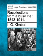 Recollections from a Busy Life: 1843-1911