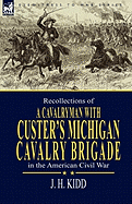 Recollections of a Cavalryman: With Custer's Michigan Cavalry Brigade in the American Civil War
