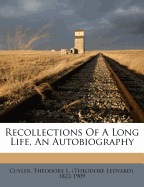 Recollections of a Long Life, an Autobiography