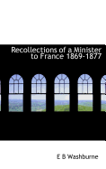 Recollections of a Minister to France 1869-1877