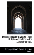 Recollections of a Visit to Great Britain and Ireland in the Summer of 1862