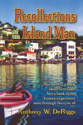 Recollections of an Island Man - Deriggs, Anthony W