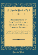 Recollections of Four Years' Service in the East with H. M. Fortieth Regiment: Comprising an Account of the Taking of Kuracher in Lower Scinde, in 1839; Operations in Upper Scinde in 1840 and 1841; And the Operations of the Candahar Division of "the Aveng